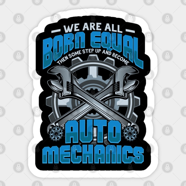 We are born equal Auto Mechanic Gift Sticker by aneisha